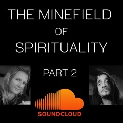 Part 2 The Minefield Of Spirituality - Spiritual Awakening Signs