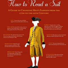 Access PDF 📄 How to Read a Suit: A Guide to Changing Men’s Fashion from the 17th to