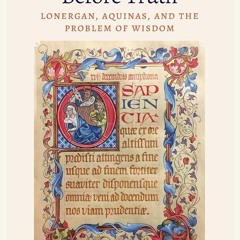 PDF✔read❤online Before Truth: Lonergan, Aquinas, and the Problem of Wisdom