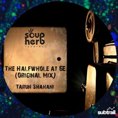 Premiere: Tarun Shahani - The Halfwhole At 6E (Original Mix) [Soupherb Records]
