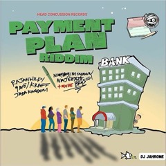 PAYMENT PLAN RIDDIM (PT1) NIGY BOY, RAJAHWILD, KRAFF, JADA KINGDOM, MOYANN (MARCH24)