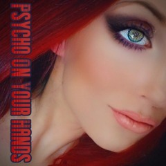 Psycho on Your Hands