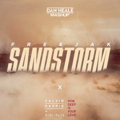 Freejak x Calvin Harrix & Disciples - Sandstorm x How Deep Is Your Love (Dan Heale Edit)