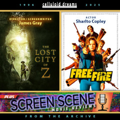 JAMES GRAY + SHARLTO COPLEY (2017 Archive) + MOVIE REVIEWS (CELLULOID DREAMS THE MOVIE SHOW) 7-24-25
