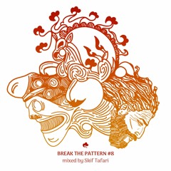 Break The Pattern! #8 Mixed By Skif Tafari
