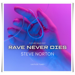 Rave Never Dies (Future Rave Edit)