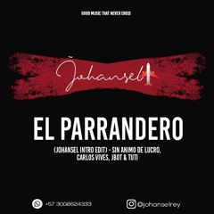 El Parrandero (Johansel Intro Edit) - Sin Ánimo De Lucro, Carlos Vives, Jbot & Tuti - 098 bpm