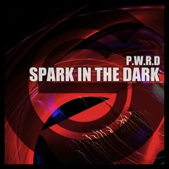 P.W.R.D. - Spark In The Dark (SC Edit)