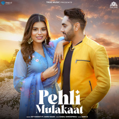 Pehli Mulakaat (feat. Sargi Maan)