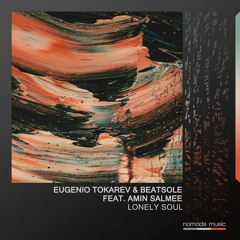 Eugenio Tokarev & Beatsole feat. Amin Salmee - Lonely Soul