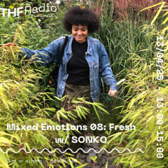 Mixed Emotions 09: FRESH w/ SONKO // 13.04.25