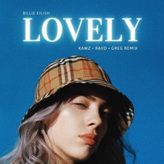 Billie Elish - Lovely (Kawz, Raiid, Greg Remix)