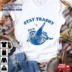 Funny Stay Trashy Raccoons Opossums Possums Animals Lover Shirt