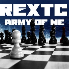 REXTC - Army Of Me -