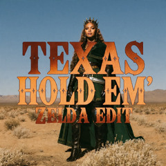 Beyoncé  -  TEXAS HOLD 'EM ( PHYR ZELDA EDIT)