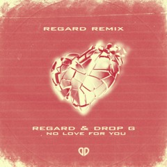 Regard & Drop G - No Love For You (Regard VIP Remix) [DropUnited Exclusive]