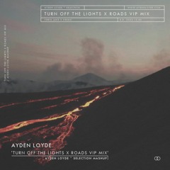 CHRIS LAKE & KREAM – TURN OFF THE LIGHTS X ROADS VIP MIX [AYDEN LOYDE ° SELECTION MASHUP]