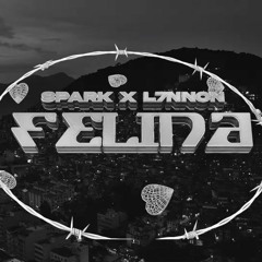 SPARK ft. L7NNON - FELINA (prod. Rafa Jah)