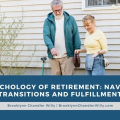 The Psychology Of Retirement Navigating Transitions And Fulfillment