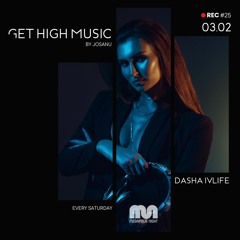 Get High Music By Josanu - Guest DASHA IVLIFE (MegapolisNight Radio) rec#25