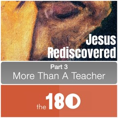 2022.01.23 Jesus Rediscovered | Part 3: More Than A Teacher