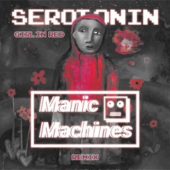 Girl In Red - Serotonin (Manic Machines Remix)