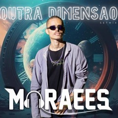 OUTRA DIMENSÃO - DJ MORAEES