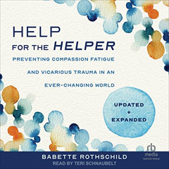 READ PDF 📝 Help for the Helper: Preventing Compassion Fatigue and Vicarious Trauma i