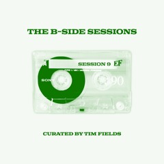 The B-Side Sessions #009