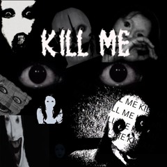 KILL ME (Prod. UNDERGROUNDFXCK)