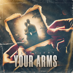 YOUR ARMS