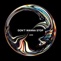 Don’t Wanna Stop