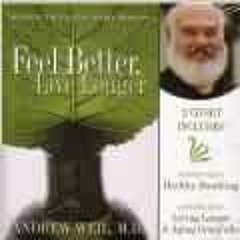 [GET] KINDLE PDF EBOOK EPUB Feel Better, Live Longer 2-CD Set! Andrew Weil M.D. by unknown 📮