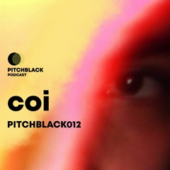 Pitchblack Podcast 012 w/ coi