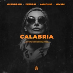 Murdbrain, Deepest & AMHouse - Calabria (ft. Mivari)