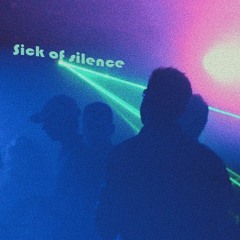 Sick Of Silence