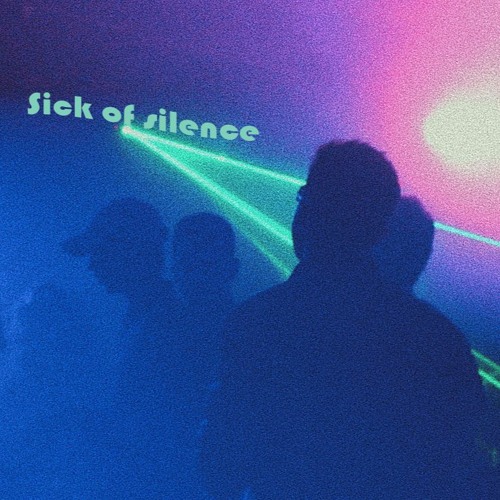 Sick Of Silence