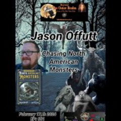 Beyond The Outer Realm-Chasing North American Monsters with Jason Offutt