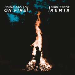 Jonas Apollo - On Fire ( Smin Junior Remix)