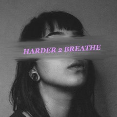 Harder 2 Breathe (Feat. The Lost Girls)