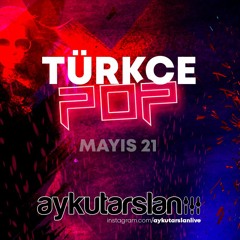 Aykut Arslan - Türkçe Pop Set (Mayıs 2021)