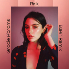 Gracie Abrams - Risk (B3AN Remix)