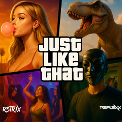 RefleXx & R3TRIX - Just Like That