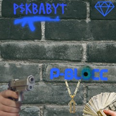 "Welcome to Da P-Blocc" (P$KbabyT) prod.Milo