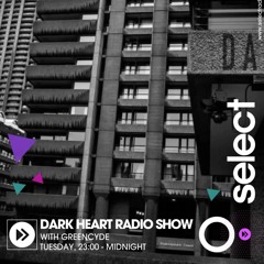 Dark Heart Radio Show 12 Aug 2025 Select Radio 94.4FM London/DAB RADIO - LDN, BRISTOL, BTN & NORWICH