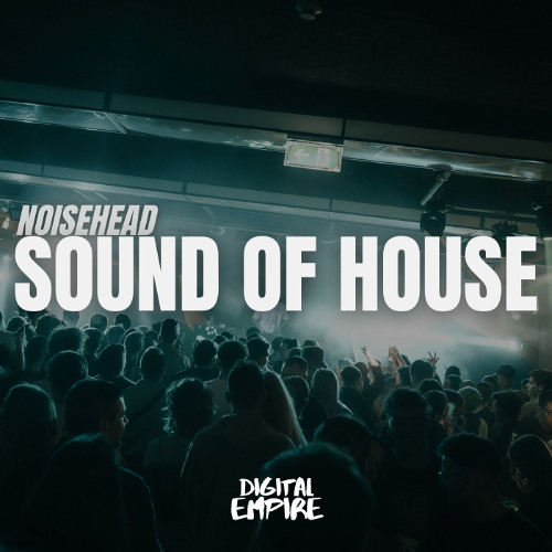 NoiseHead - Sound of House  [OUT NOW]