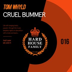 HHF016 - Tom Whyld - Cruel Bummer - Hard House Family Records [PREVIEW]
