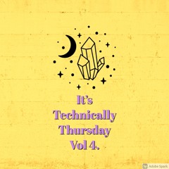Technically Thursday Vol. 4