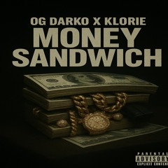 OG DARKO - Money Sandwich Ft KLORIE