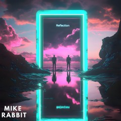 Mike Rabbit - Reflection